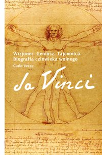 Da Vinci. Wizjoner. Geniusz. Tajemnica. Biografia człowieka wolnego - Carlo Vecce - ebook