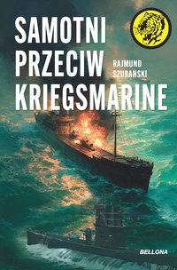 Samotni przeciw Kriegsmarine - Rajmund Szubański - ebook