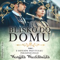 Blisko do domu - Weronika Wierzchowska - audiobook