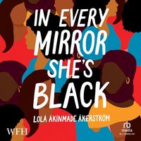 In Every Mirror She's Black - Lola Akinmade Akerstrom - audiobook