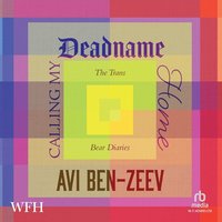 Calling My Deadname Home: The Trans Bear Diaries - Avi Ben Zeev - audiobook