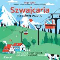 Szwajcaria na cztery sezony. Opowieści o serach... - Olga Dyrda - audiobook