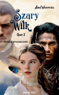 Szary Wilk: Oszukać przeznaczenie. Część 2 - Anna Wiszowata - ebook