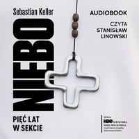 Niebo. Pięć lat w sekcie - Sebastian Keller - audiobook