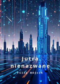 Jutra Nienazwane - Filip Wójcik - ebook