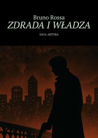 ZDRADA I WŁADZA - Bruno Rossa - ebook