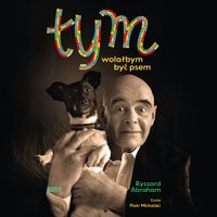 Tym. Wolałbym być psem - Ryszard Abraham - audiobook