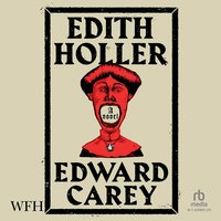 Edith Holler - Edward Carey - audiobook