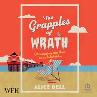 The Grapples of Wrath - Alice Bell - audiobook