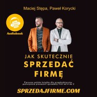 Jak skutecznie sprzedać firmę - Maciej Stępa - audiobook