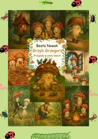 Grzyb Grzegorz. Przygody w wielu lasach - Beata Nowak - ebook