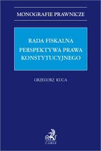 Rada Fiskalna. Perspektywa prawa konstytucyjnego - Grzegorz Kuca prof. UJ - ebook