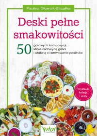 Deski pełne smakowitości. - Paulina Głowiak-Strzałka - ebook