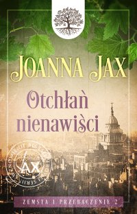 Zemsta i przebaczenie. Tom 2. Otchłań nienawiści - Joanna Jax - ebook