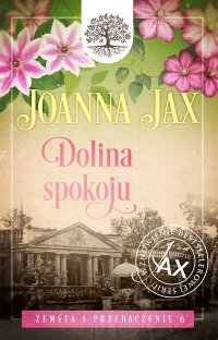 Zemsta i przebaczenie. Tom 6. Dolina spokoju - Joanna Jax - ebook
