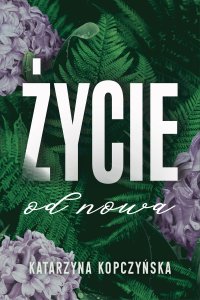 Życie od nowa - Katarzyna Kopczyńska - ebook