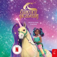 Zimowe przesilenie. Unicorn Academy - Opracowanie Zbiorowe - audiobook
