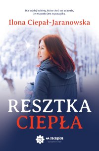 Resztka ciepła - Ilona Ciepał-Jaranowska - ebook
