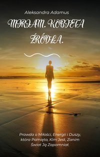 MIRIAM. KOBIETA ŹRÓDŁA. - Aleksandra Adamus - ebook