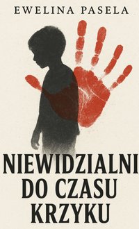 NIEWIDZIALNI DO CZASU  KRZYKU - Ewelina Pasela - ebook