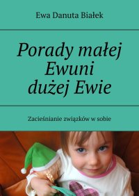 Porady małej Ewuni dużej Ewie - Ewa Białek - ebook