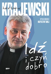 Idź i czyń dobro - Konrad Krajewski - ebook