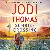 Sunrise Crossing - Jodi Thomas - audiobook