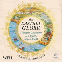 This Earthly Globe - Andrea Di Robilant - audiobook