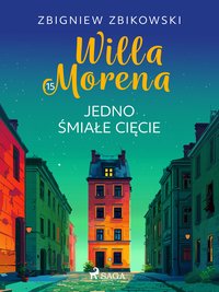Willa Morena. Część 15. Jedno śmiałe cięcie - Zbigniew Zbikowski - ebook