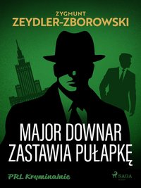 Major Downar zastawia pułapkę - Zygmunt Zeydler-Zborowski - ebook