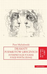 Dramaty podmiotów lirycznych. Interpretacje polskiej poezji współczesnej - Piotr Michałowski - ebook