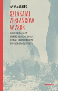 Szlakami zesłańców w ZSRS. Wokół doświadczeń represji sowieckich wobec obywateli polskich w czasie drugiej wojny światowej - dr hab. Anna Zapalec - ebook