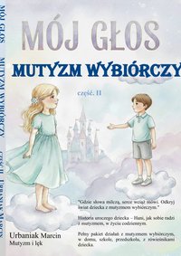 Mój głos- mutyzm wybiórczy cz.2 - Urbaniak Marcin - ebook