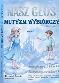 Nasz głos - Mutyzm  wybiórczy cz.1 - Urbaniak Marcin - ebook