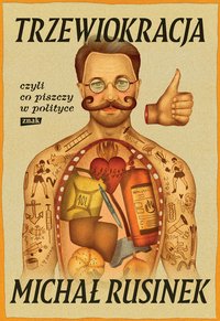 Trzewiokracja, czyli co tam piszczy w polityce - Michał Rusinek - ebook