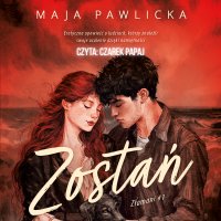 Zostań. Złamani. Tom 1 - Maja Pawlicka - audiobook