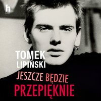 Jeszcze będzie przepięknie - Tomek Lipiński - audiobook