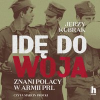 Idę do woja. Znani Polacy w armii PRL - Jerzy Kubrak - audiobook