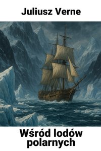 Wśród lodów polarnych - Juliusz Verne - audiobook