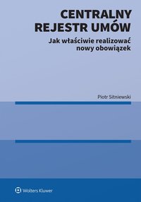 Centralny Rejestr Umów. Jak właściwie realizować nowy obowiązek - Piotr Sitniewski - ebook