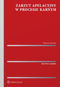 Zarzut apelacyjny w procesie karnym - Dariusz Świecki - ebook