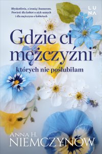 Gdzie ci mężczyźni, których nie poślubiłam - Anna H. Niemczynow - ebook