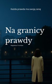 Na granicy prawdy - Magdalena Trzcińska - ebook