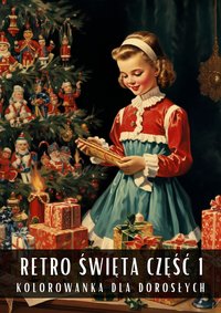 Kolorowanka dla Dorosłych Retro Święta Część 1 - Antystresowa Relaksująca Kolorowanka Książka do Kolorowania - 50 Stron z Rysunkami Do Pokolorowania - Artful Palette - ebook