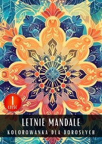Kolorowanka dla Dorosłych Letnie Mandale Część 1 - Antystresowa Relaksująca Kolorowanka Książka do Kolorowania - 50 Stron z Rysunkami Do Pokolorowania - Artful Palette - ebook