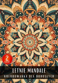 Kolorowanka dla Dorosłych Letnie Mandale Część 2 - Antystresowa Relaksująca Kolorowanka Książka do Kolorowania - 50 Stron z Rysunkami Do Pokolorowania - Artful Palette - ebook