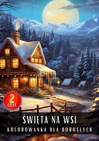 Kolorowanka dla Dorosłych Święta Na Wsi Część 2 - Antystresowa Relaksująca Kolorowanka Książka do Kolorowania - 50 Stron z Rysunkami Do Pokolorowania - Artful Palette - ebook