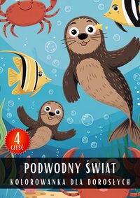 Kolorowanka dla Dorosłych Podwodny Świat Część 4 - Antystresowa Relaksująca Kolorowanka Książka do Kolorowania - 50 Stron z Rysunkami Do Pokolorowania - Artful Palette - ebook