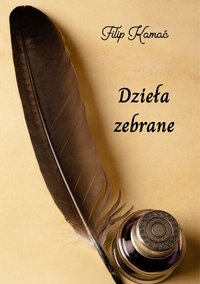 Dzieła zebrane - Filip Kamać - ebook