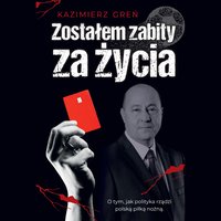 Zostałem zabity za życia - Kazimierz Greń - audiobook